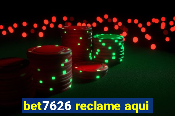 bet7626 reclame aqui